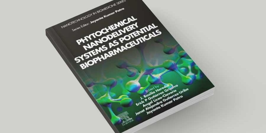 LANZAN LIBRO SOBRE POTENCIAL FARMACEUTICO DE SISTEMAS DE NANOENTREGA DE FITOQUÍMICOS