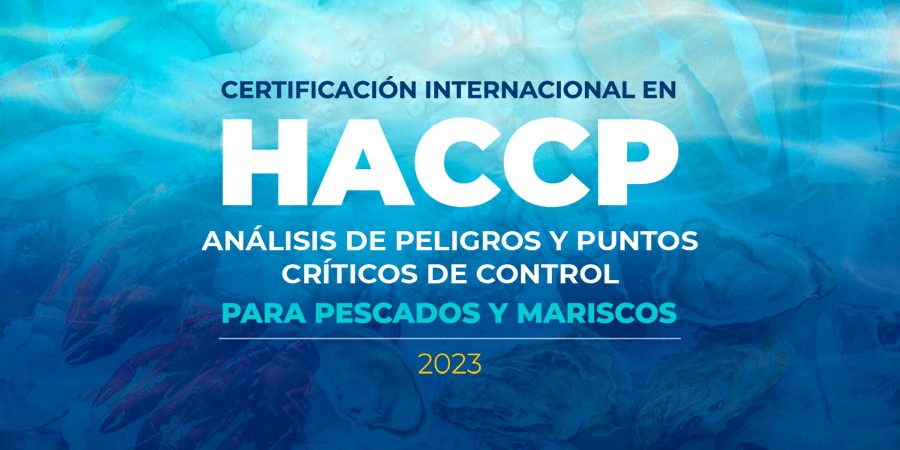 EL CIAD CONVOCA A CERTIFICACIÓN INTERNACIONAL EN HACCP PARA PESCADOS Y MARISCOS 2023