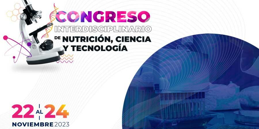 CELEBRARÁN CONGRESO ESTUDIANTIL DE NUTRICIÓN, CIENCIA Y TECNOLOGÍA