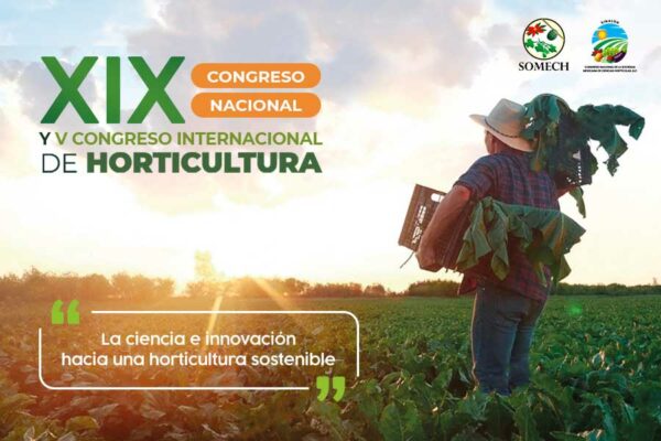 CONVOCAN AL XIX CONGRESO NACIONAL Y V INTERNACIONAL DE HORTICULTURA MUY