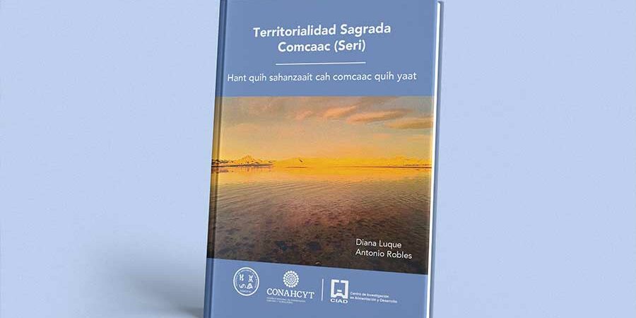 PUBLICAN LIBRO “TERRITORIALIDAD SAGRADA COMCAAC (SERI)”