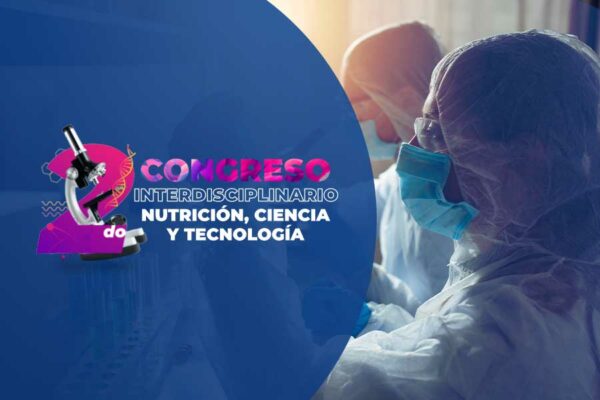 CELEBRARÁN SEGUNDA EDICIÓN DE CONGRESO ESTUDIANTIL SOBRE NUTRICIÓN, CIENCIA Y TECNOLOGÍA