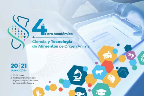 CELEBRARÁN EL 4° FORO ACADÉMICO DE LA COORDINACIÓN DE TECNOLOGÍA DE ALIMENTOS DE ORIGEN ANIMAL DEL CIAD